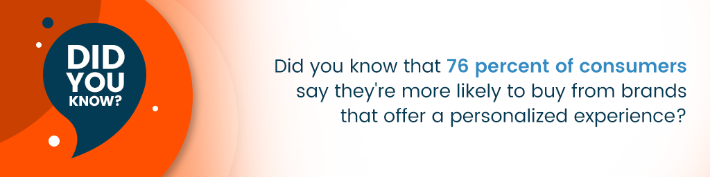 A callout that says, "Did you know that 76 percent of consumers say they're more likely to buy from brands that offer a personalized experience?"